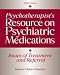 Psychotherapist's Resource on Psychiatric Medications: Issues of Treatment And Referral