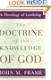 The Doctrine of the Knowledge of God (A Theology of Lordship)