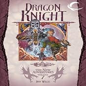 Dragon Knight: Dragonlance: The New Adventures: Dragon Quartet, Book 3 | Dan Willis