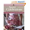 Sweet Celebrations with Moda Bakeshop Chefs: 35 Projects to Sew from Jelly Rolls, Layer Cakes, Fat Quarters, Charm Squares & More