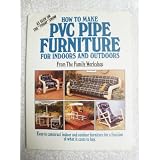 How to Make Pvc Pipe Furniture: For Indoors and Outdoors
