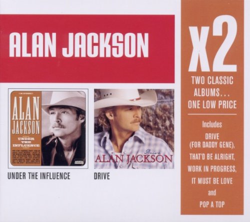 Alan Jackson - X2: Under The Influence/ Drive - Zortam Music