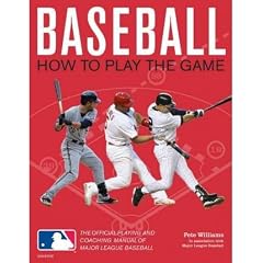 (BASEBALL: HOW TO PLAY THE GAME: THE OFFICIAL PLAYING AND COACHING MANUAL OF MAJOR LEAGUE BASEBALL) BY WILLIAMS, PETE(AUTHOR)Paperback Mar-2011
