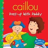 Caillou: Dress-up with Daddy (Clubhouse series)