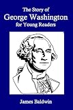 The Story of George Washington for Young Readers