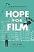 Hope for Film: From the Frontline of the Independent Cinema Revolutions