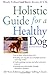 Holistic Guide for a Healthy Dog (Howell Reference Books)