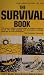 The SURVIVAL Book [ first paperbound edition 1968 ] (this book is highly recommended as required luggage for all who might possibly find themselves stranded some day far from civilization - San Francisco Chronicle)