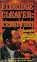 Eldridge Cleaver: Ice and Fire!