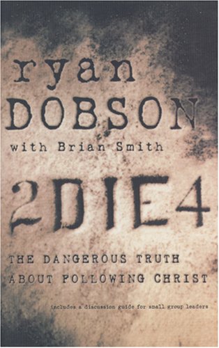 to die for the dangerous truth about following christ