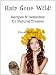 Hair Gone Wild! Recipes & Remedies for Natural Tresses (Herbs Gone Wild!) Hair Gone Wild! Recipes & Remedies for Natural Tresses (Herbs Gone Wild!)