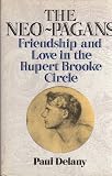 The neo-pagans : friendship and love in the Rupert Brooke circle