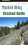 Mountain Biking Crested Butte (Falcon Guides Mountain Biking)