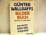 G&uuml;nter Wallraffs Bilderbuch - G&uuml;nter Wallraff