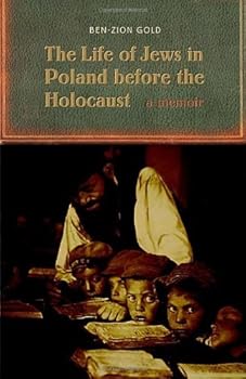 the life of jews in poland before the holocaust: a memoir - ben-zion gold