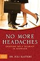 No More Headaches: Enjoying Sex & Intimacy in Marriage