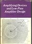 Amplifying Devices and Low-pass Amplifier Design