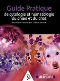 Guide Pratique de cytologie et hematologie du chien et du chat
