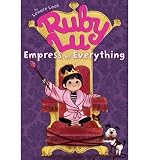 [(Ruby Lu, Empress of Everything )] [Author: Lenore Look] [Oct-2007]