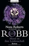 Mord ist ihre Leidenschaft: Roman - J.D. Robb