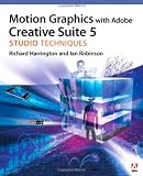 Motion Graphics with Adobe Creative Suite 5 Studio Techniques