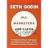 All Marketers Are Liars: The Underground Classic That Explains How Marketing Really Works--and Why Authen ticity Is the Best Marketing of All
