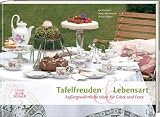 Produkt-Bild: Tafelfreuden & Lebensart: Au&szlig;ergew&ouml;hnliche Ideen f&uuml;r G&auml;ste & Feste