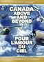 Canada Above and Beyond: 100 Years of Aviation / Pour l'amour du ciel: 100 ans d'aviation au Canada