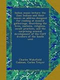 Indian music lecture: the Zuni Indians and their music; an address designed for reading at musical gatherings, describing the lives, customs, ... of the Cliff dwellers of the South west