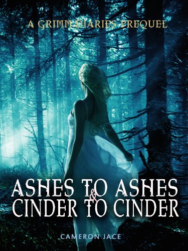 Ashes to Ashes and Cinder to Cinder ( A Grimm Diaries Prequel #2 )