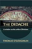 The Didache : a window on the earliest Christians