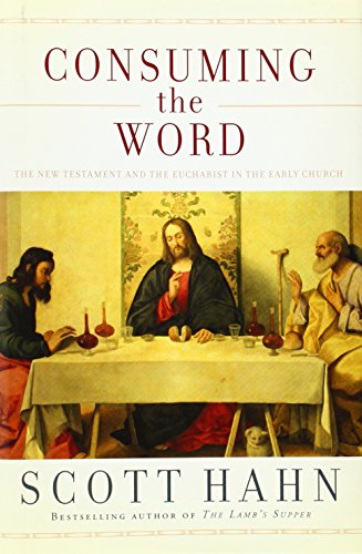 Consuming the Word: The New Testament and The Eucharist in the Early Church