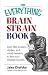 Everything Brain Strain Book: Over 400 Puzzles, Riddles, And Mind-Benders To Flex Your Mental Muscles (Everything: Sports and Hobbies)
