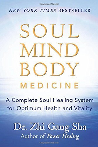 Soul Mind Body Medicine: A Complete Soul Healing System for Optimum Health and Vitality by Dr. Zhi Gang Sha (2006-04-14)