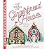 A Year of Gingerbread Houses: Making & Decorating Gingerbread Houses for All Seasons