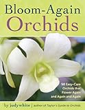 Bloom-again orchids : 50 easy-care orchids that flower again and again and again