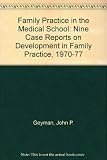 Family practice in the medical school : nine case reports on developments in family practice education and research, 1970-1977