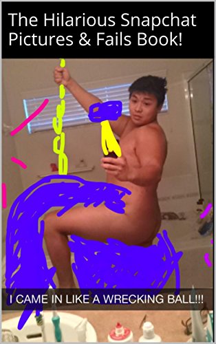 The Hilarious Snapchat Pictures & Fails Book!