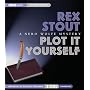 Plot It Yourself: A Nero Wolfe Mystery