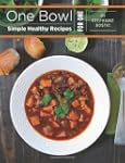 One Bowl: Simple Healthy Recipes for One