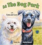 At the Dog Park with Sam and Lucy (Sit! Stay! Read!)