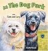 At the Dog Park with Sam and Lucy (Sit! Stay! Read!)