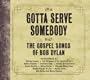Gotta Serve Somebody: Gospel Songs Bob Dylan
