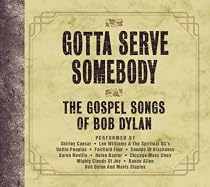 Gotta Serve Somebody: The Gospel Songs of Bob Dylan