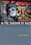 In the Shadow of Race: Jews, Latinos, and Immigrant Politics in the United States