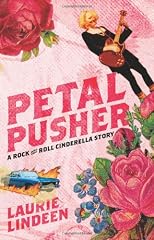 Petal Pusher: A Rock and Roll Cinderella Story