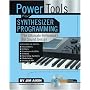 Power Tools for Synthesizer Programming: The Ultimate Reference for Sound Design (Power Tools Series)