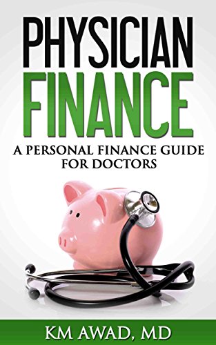 Physician Finance - A Beginner's Personal Finance Guide for Doctors