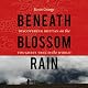 Beneath Blossom Rain: Discovering Bhutan on the Toughest Trek in the World