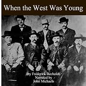 When the West Was Young | [Fredrick R. Becholdt]
